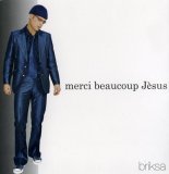 РЎРµСЂРіРµР№ Р‘СЂРёРєСЃР° - Merci Beaucoup Jesus